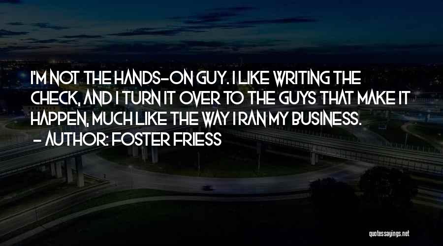 Business Writing Quotes By Foster Friess