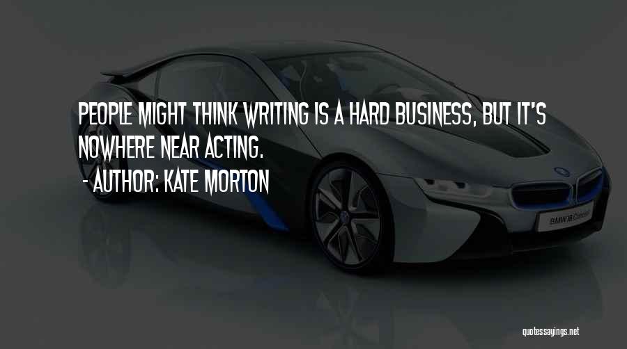 Business Writing Quotes By Kate Morton