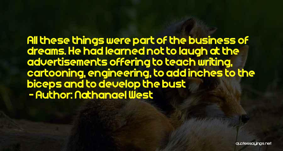 Business Writing Quotes By Nathanael West