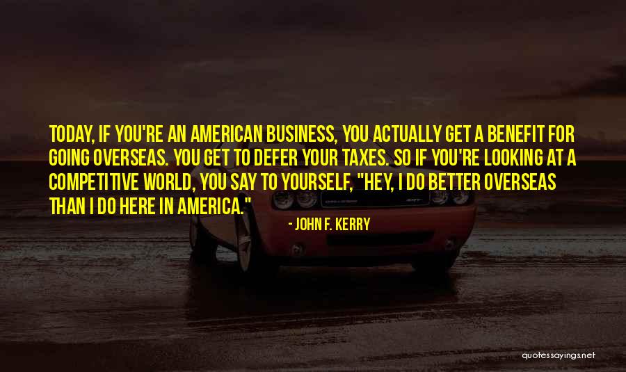 Business You Quotes By John F. Kerry Business You Quotes By John F. Kerry