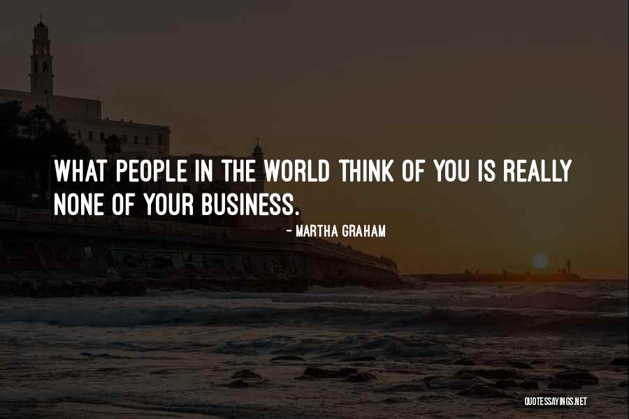 Business You Quotes By Martha Graham Business You Quotes By Martha Graham