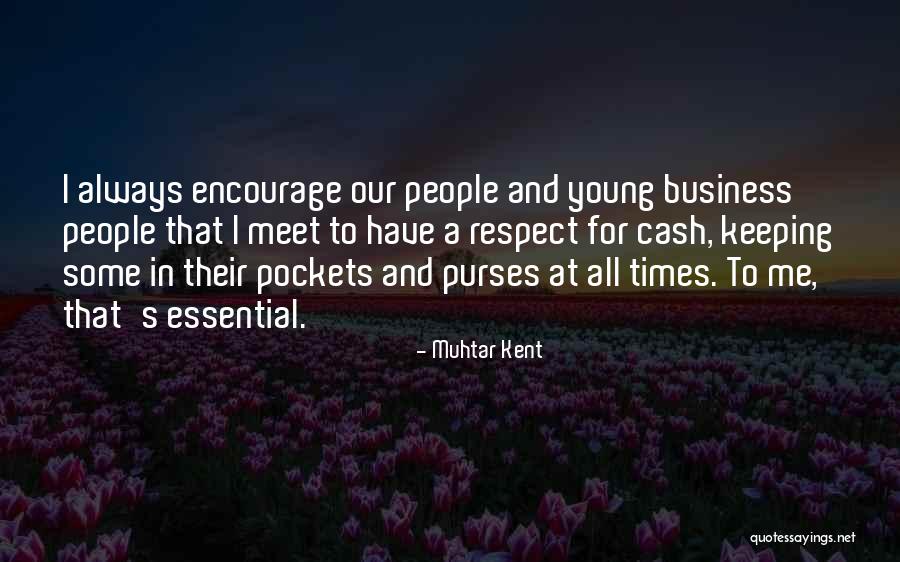 Business Young Quotes By Muhtar Kent Business Young Quotes By Muhtar Kent