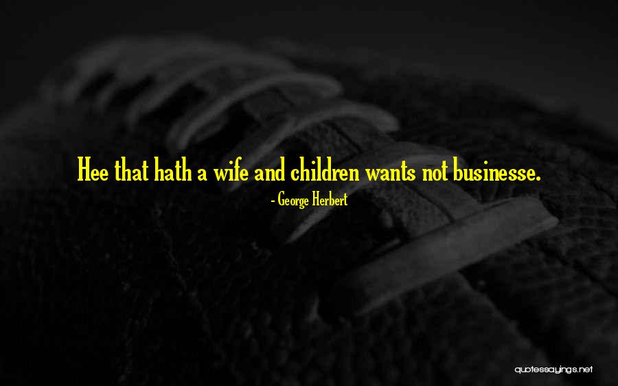 Businesse Quotes By George Herbert Businesse Quotes By George Herbert