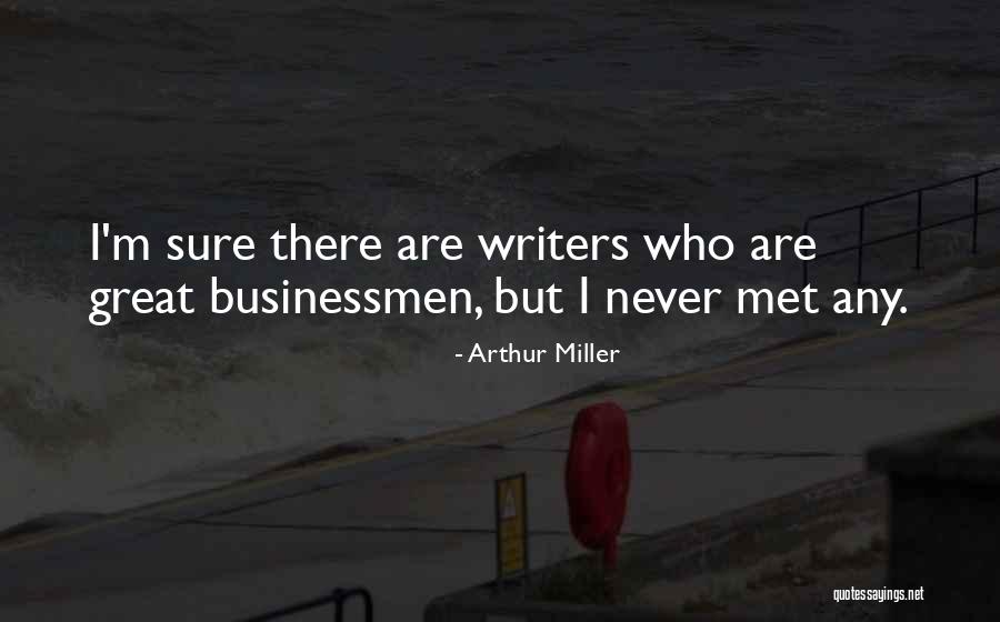 Businessman Quotes By Arthur Miller