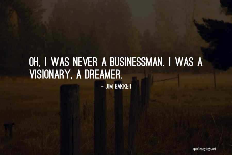 Businessman Quotes By Jim Bakker Businessman Quotes By Jim Bakker