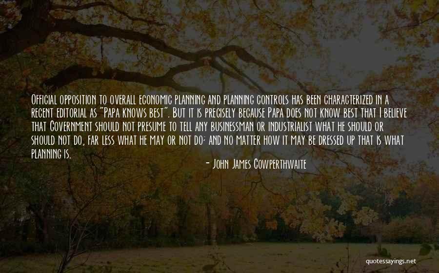 Businessman Quotes By John James Cowperthwaite Businessman Quotes By John James Cowperthwaite