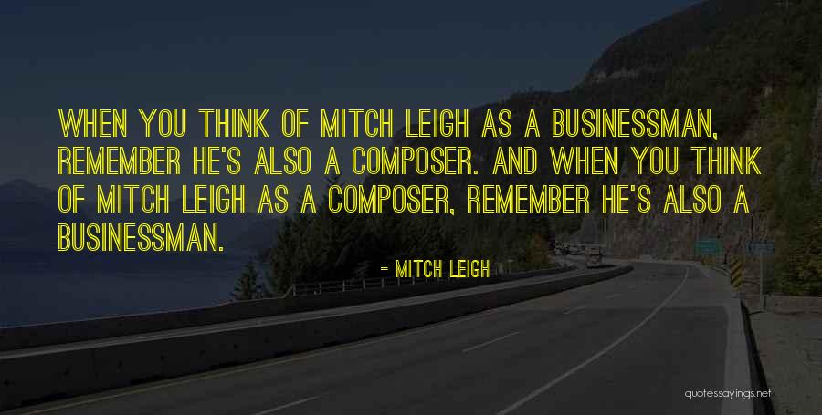 Businessman Quotes By Mitch Leigh Businessman Quotes By Mitch Leigh