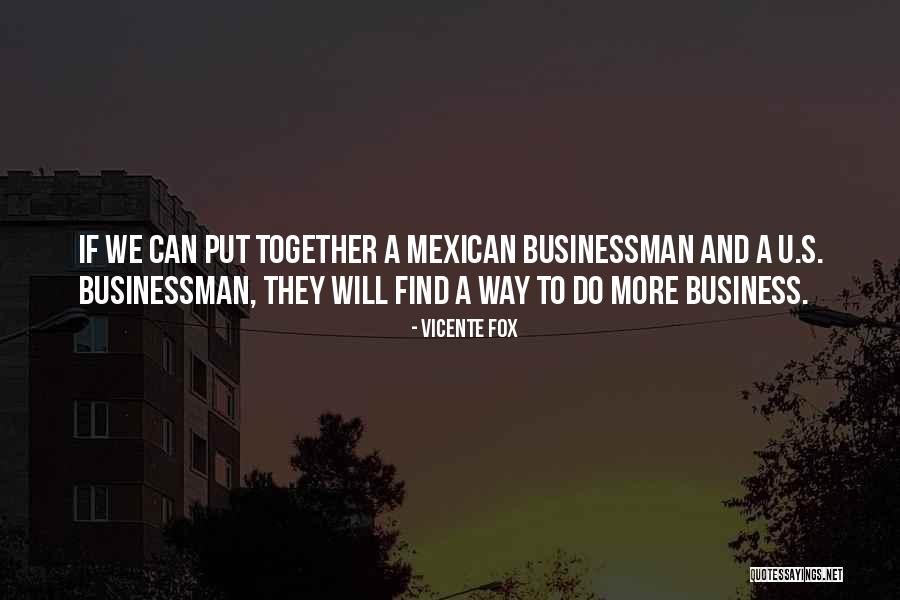 Businessman Quotes By Vicente Fox Businessman Quotes By Vicente Fox