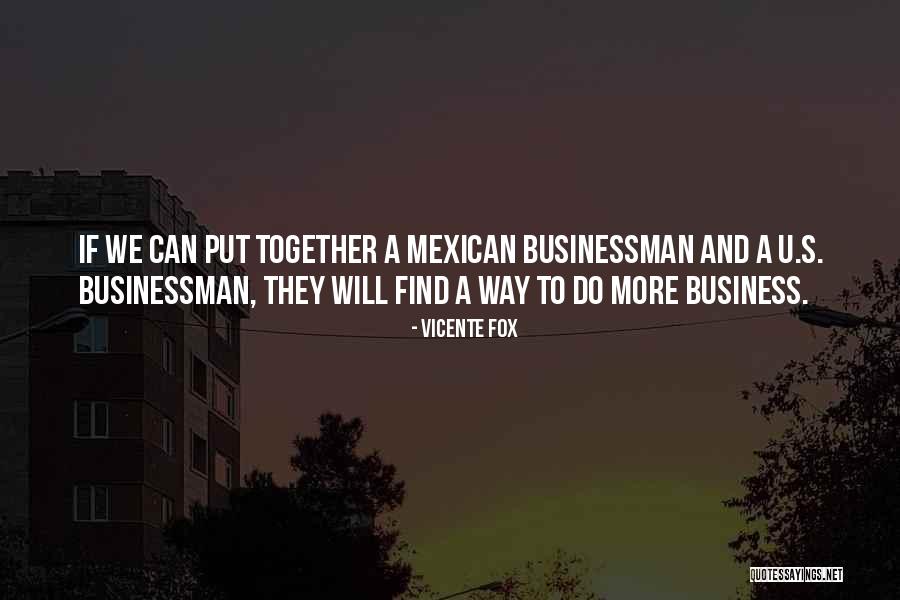 Businessman Quotes By Vicente Fox