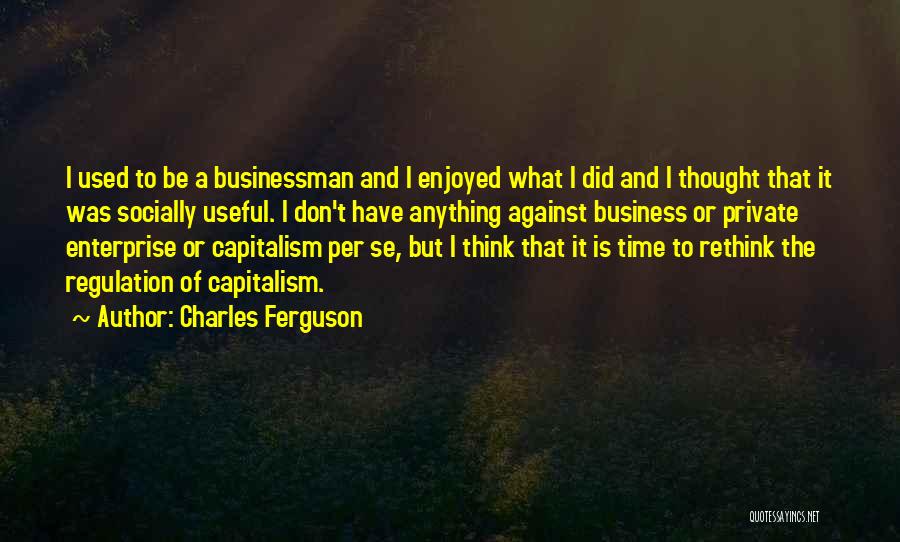Businessman Thinking Quotes By Charles Ferguson