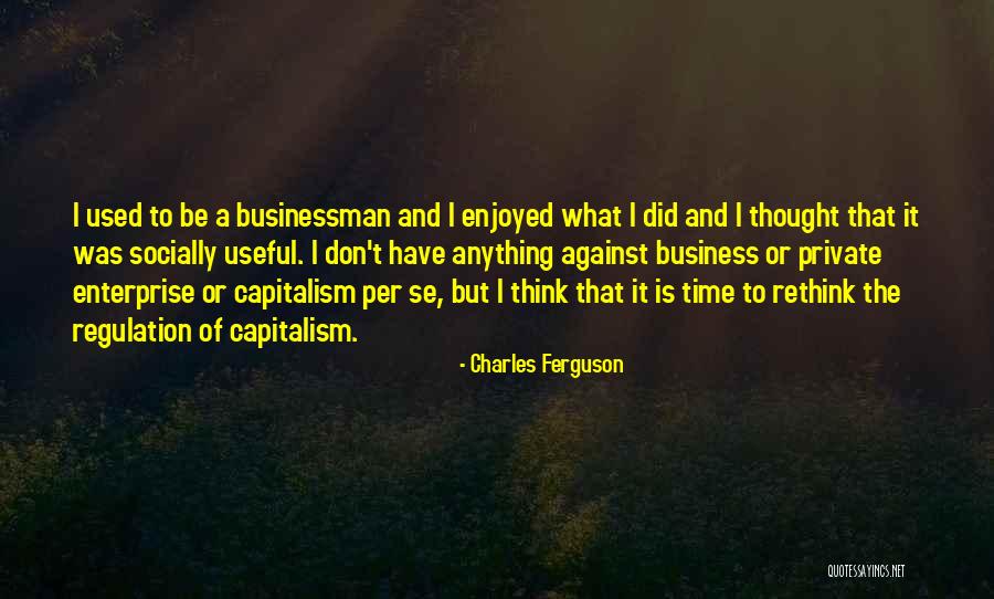 Businessman Thinking Quotes By Charles Ferguson