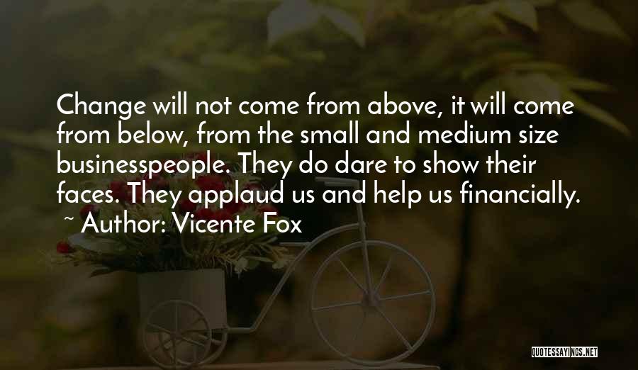 Businesspeople Quotes By Vicente Fox