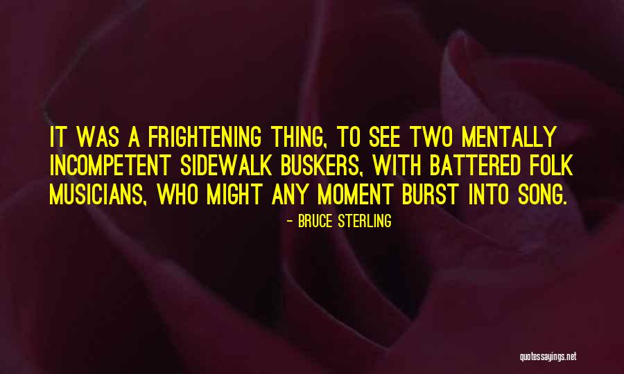 Buskers Quotes By Bruce Sterling Buskers Quotes By Bruce Sterling