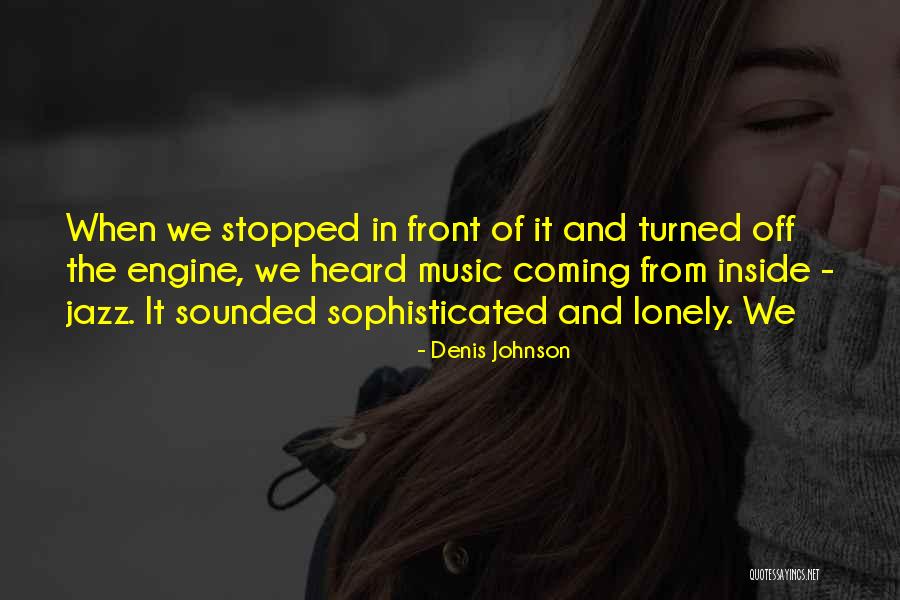 Busselled Quotes By Denis Johnson Busselled Quotes By Denis Johnson