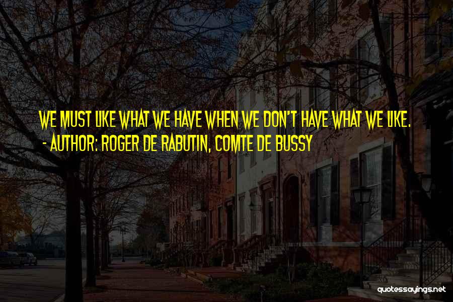 Bussy-rabutin Quotes By Roger De Rabutin, Comte De Bussy