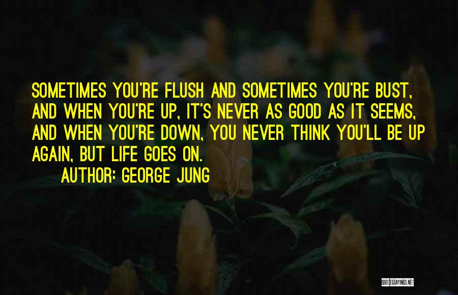 Bust Up Quotes By George Jung