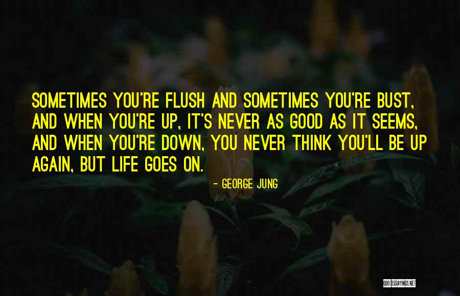 Bust Up Quotes By George Jung