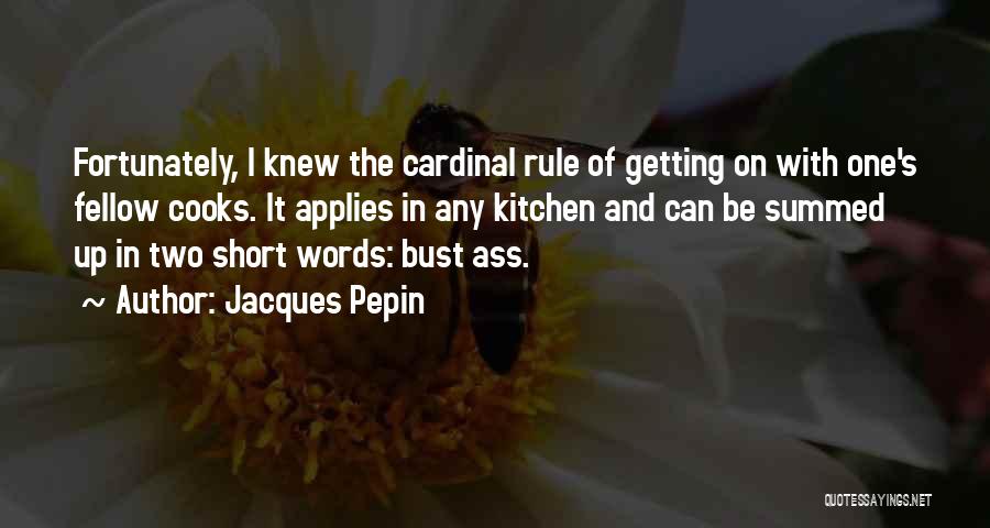 Bust Up Quotes By Jacques Pepin