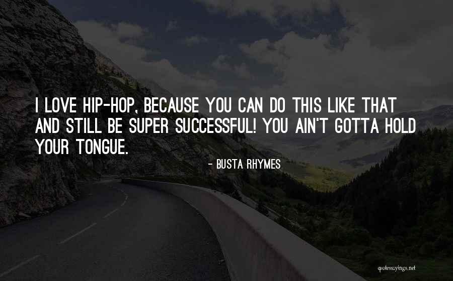 Busta Quotes By Busta Rhymes Busta Quotes By Busta Rhymes