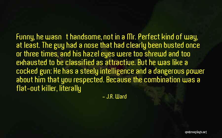 Busted Guy Quotes By J.R. Ward Busted Guy Quotes By J.R. Ward