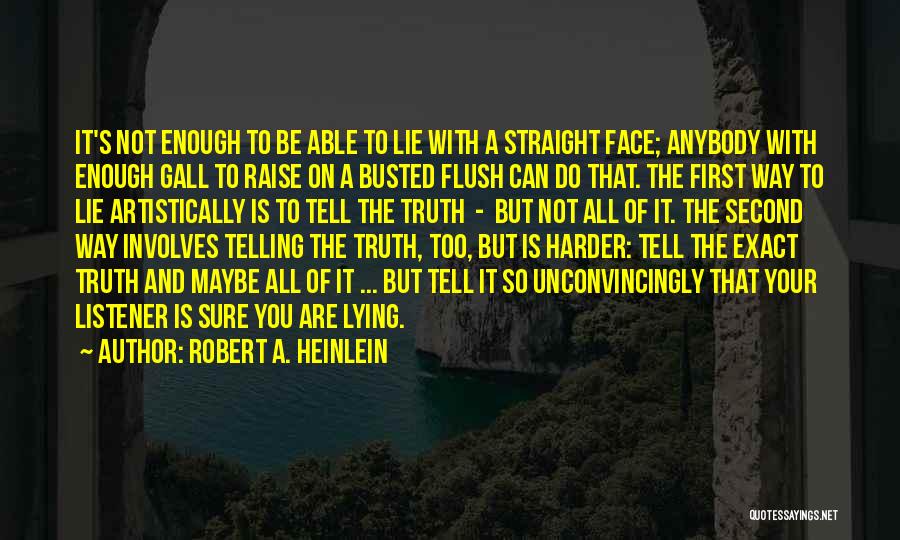 Busted Lying Quotes By Robert A. Heinlein