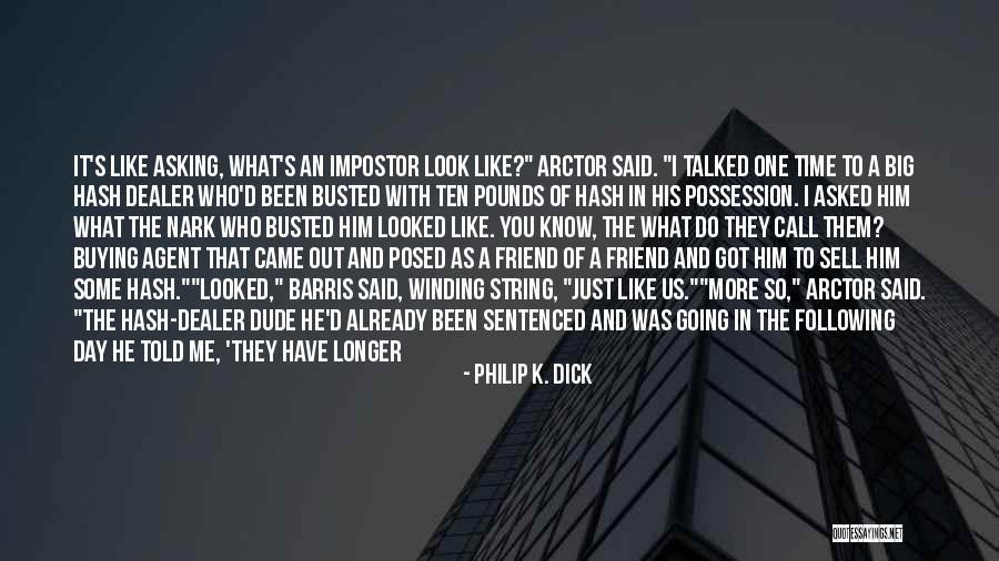 Busted Quotes By Philip K. Dick