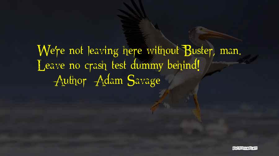 Buster Quotes By Adam Savage