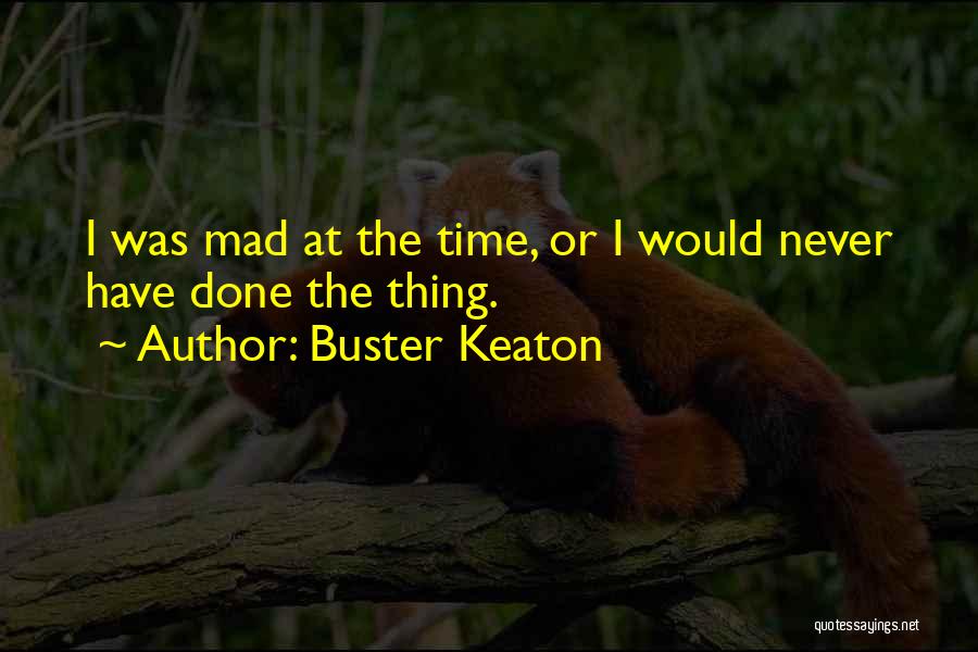 Buster Quotes By Buster Keaton