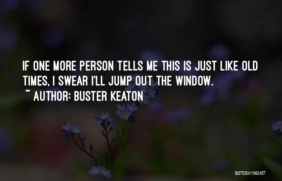 Buster Quotes By Buster Keaton