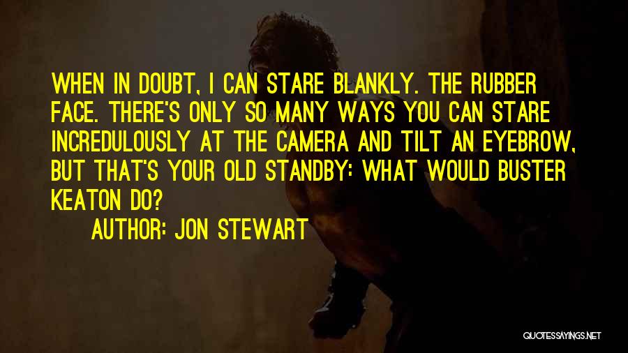 Buster Quotes By Jon Stewart