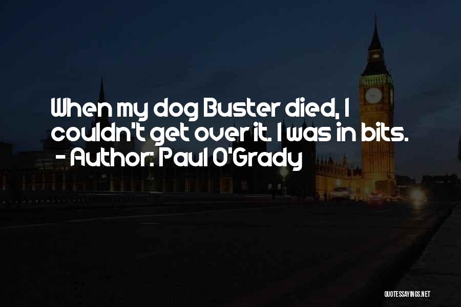 Buster Quotes By Paul O'Grady