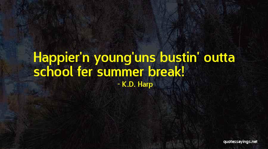 Bustin Quotes By K.D. Harp Bustin Quotes By K.D. Harp