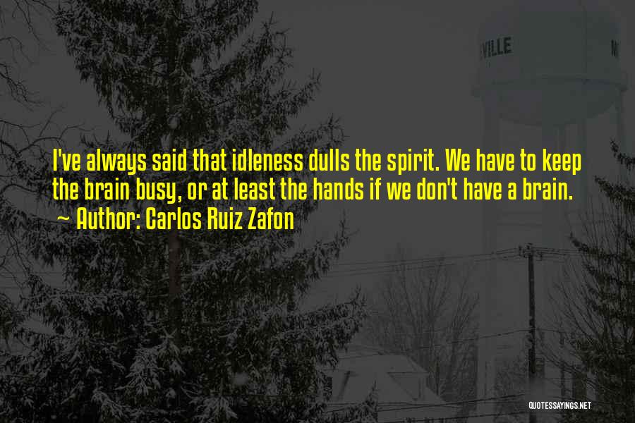 Busy At Work Quotes By Carlos Ruiz Zafon