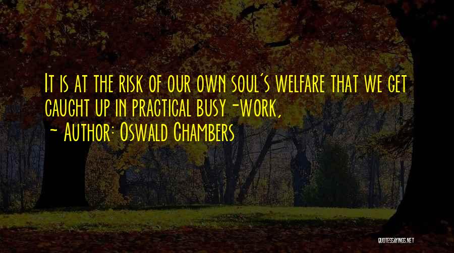 Busy At Work Quotes By Oswald Chambers