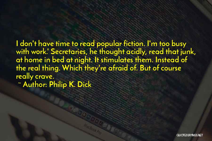 Busy At Work Quotes By Philip K. Dick