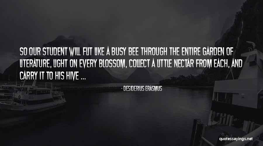 Busy Bee Quotes By Desiderius Erasmus Busy Bee Quotes By Desiderius Erasmus