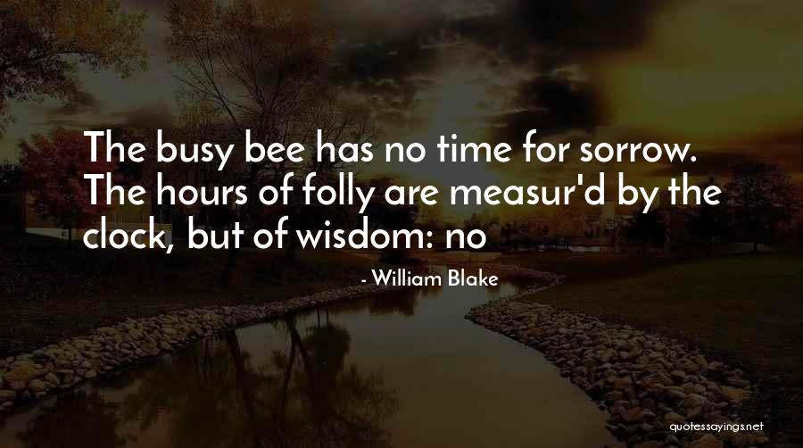 Busy Bee Quotes By William Blake Busy Bee Quotes By William Blake