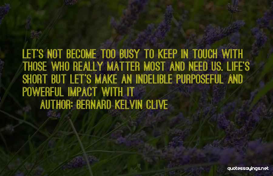Busy But In Love Quotes By Bernard Kelvin Clive