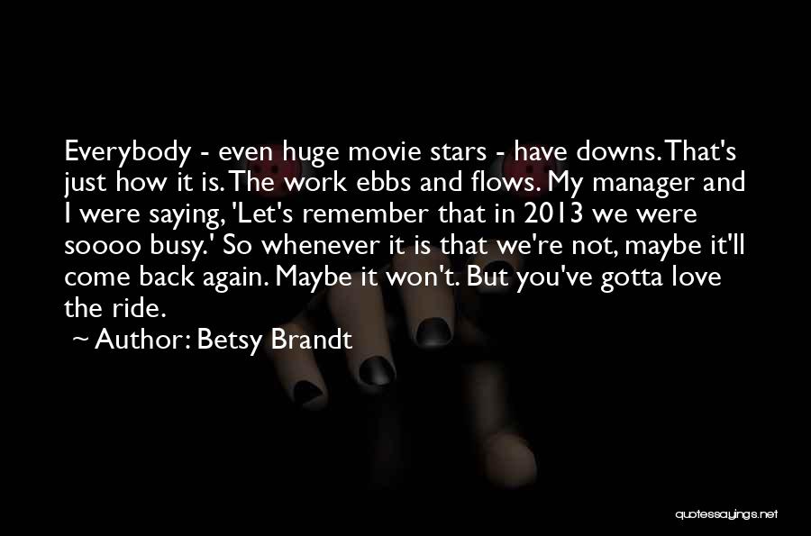 Busy But In Love Quotes By Betsy Brandt