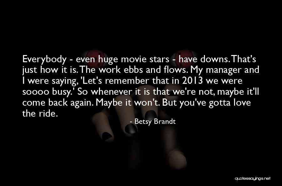 Busy But In Love Quotes By Betsy Brandt Busy But In Love Quotes By Betsy Brandt