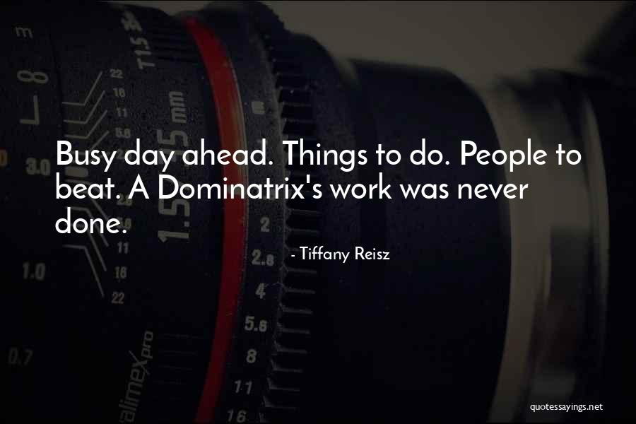 Busy Day At Work Quotes By Tiffany Reisz