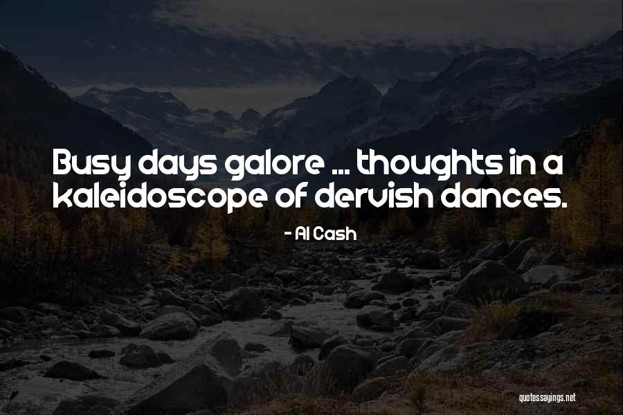 Busy Days Quotes By Al Cash Busy Days Quotes By Al Cash