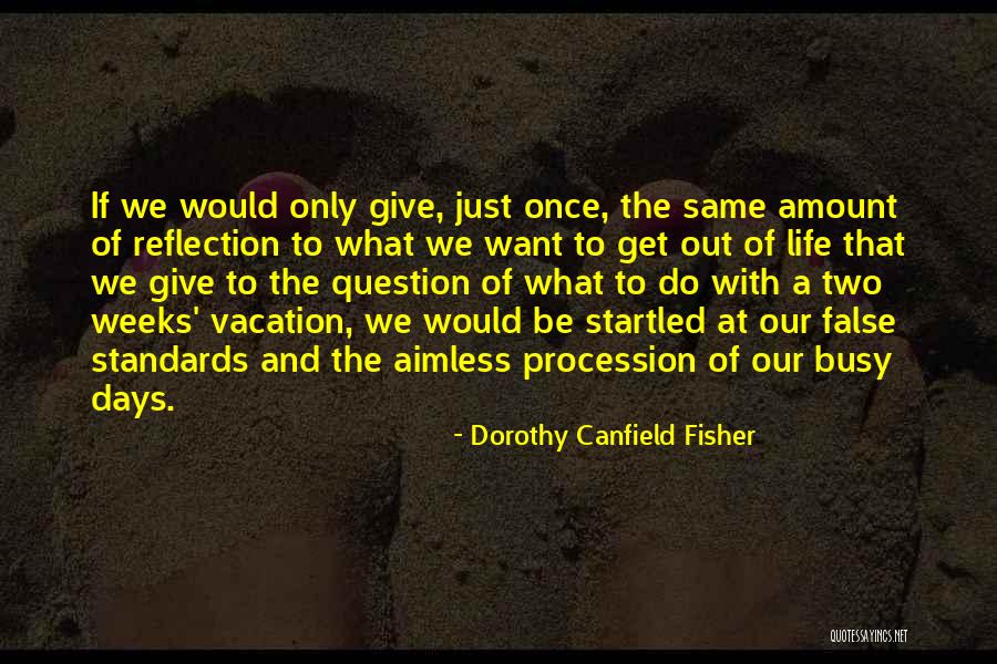 Busy Days Quotes By Dorothy Canfield Fisher Busy Days Quotes By Dorothy Canfield Fisher