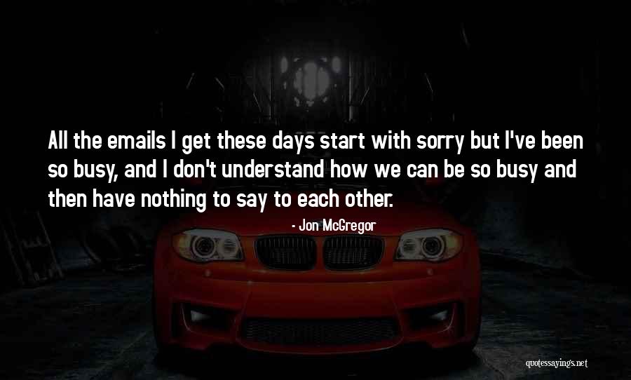 Busy Days Quotes By Jon McGregor Busy Days Quotes By Jon McGregor