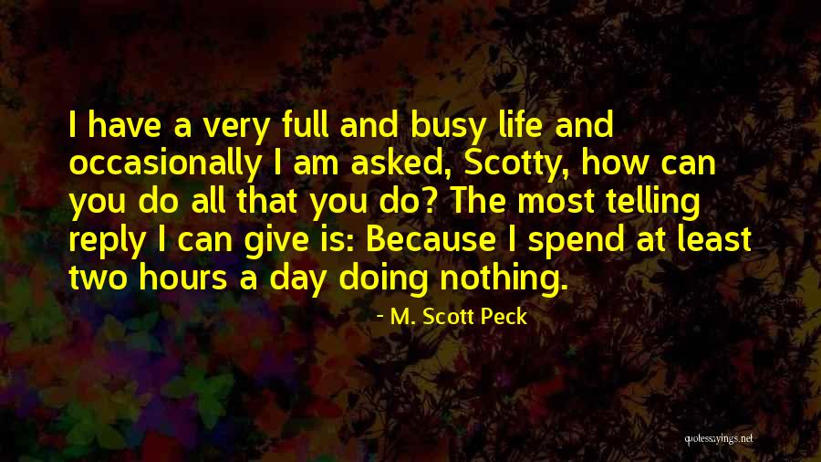 Busy Doing Nothing Quotes By M. Scott Peck Busy Doing Nothing Quotes By M. Scott Peck