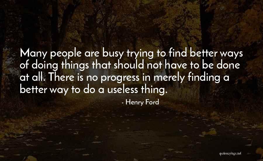 Busy Doing Things Quotes By Henry Ford Busy Doing Things Quotes By Henry Ford