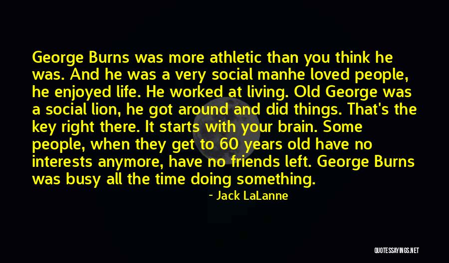 Busy Doing Things Quotes By Jack LaLanne Busy Doing Things Quotes By Jack LaLanne