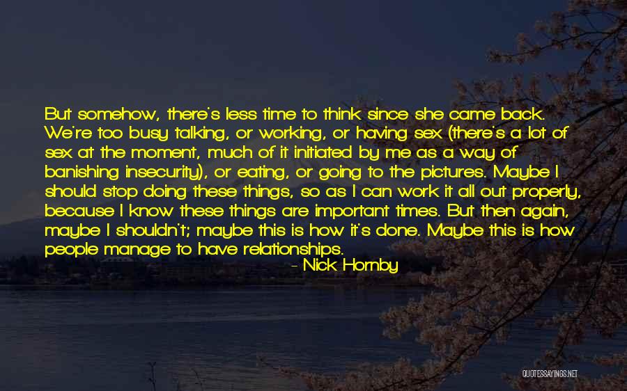 Busy Doing Things Quotes By Nick Hornby Busy Doing Things Quotes By Nick Hornby