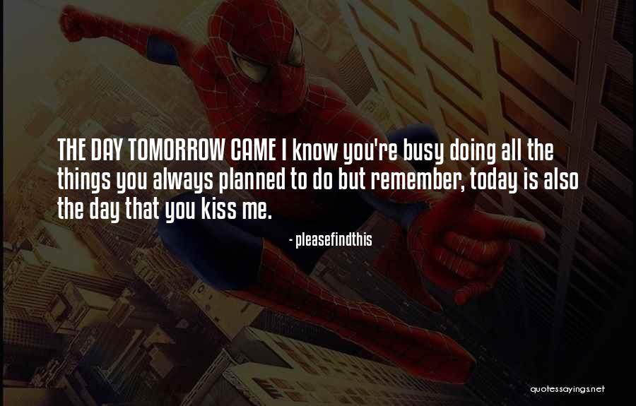 Busy Doing Things Quotes By Pleasefindthis Busy Doing Things Quotes By Pleasefindthis