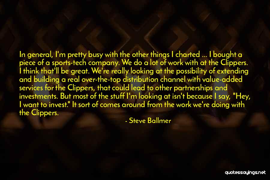 Busy Doing Things Quotes By Steve Ballmer Busy Doing Things Quotes By Steve Ballmer